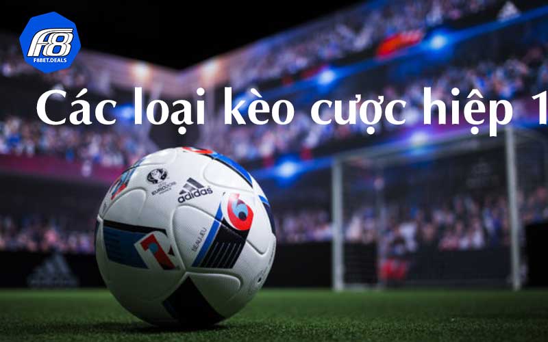 Các loại kèo cược hiệp 1