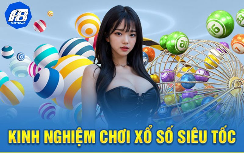 Cách chơi xổ số siêu tốc - Đơn giản đến bất ngờ